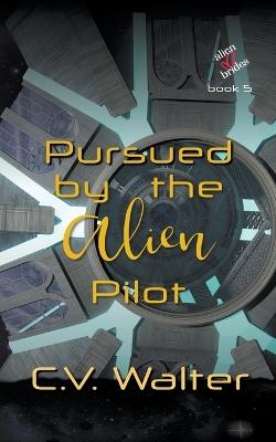 Pursued by the Alien Pilot - V Walter C - cover