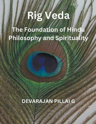 Rig Veda: The Foundation of Hindu Philosophy and Spirituality - Devarajan Pillai G - cover