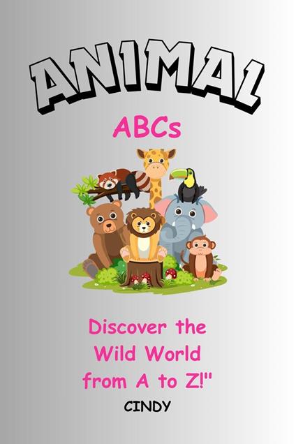 "Animal ABCs: Discover the Wild World from A to Z!"