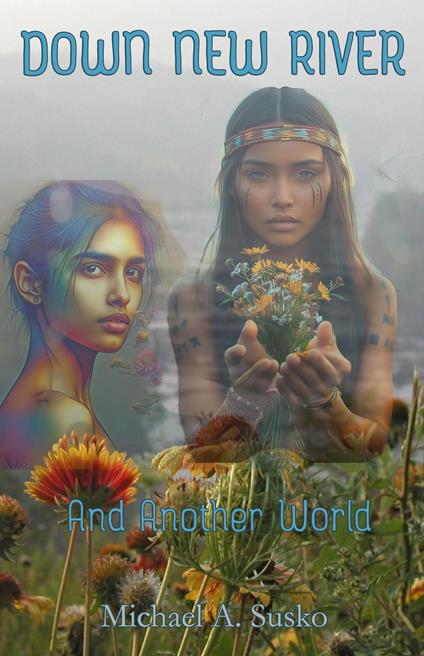 Down New River & Another World