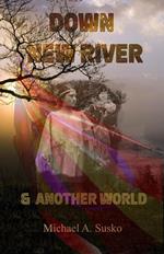 Down New River & Another World