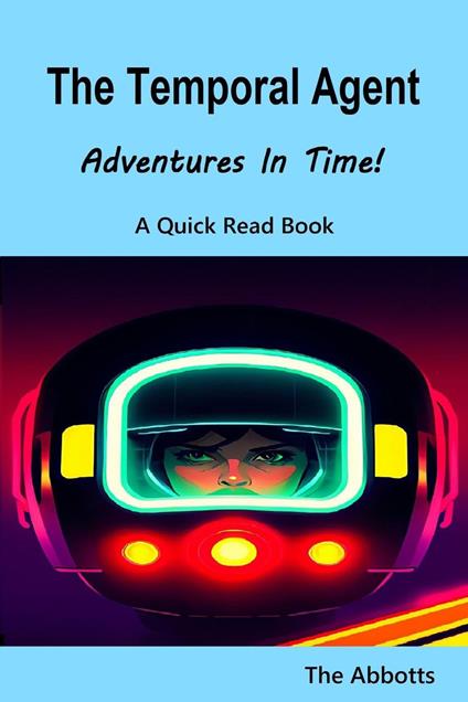 The Temporal Agent : Adventures in Time! A Quick Read Book