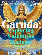 Garuda: Exploring Vaikuntha Realms.