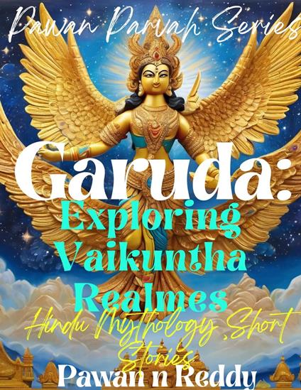 Garuda: Exploring Vaikuntha Realms.