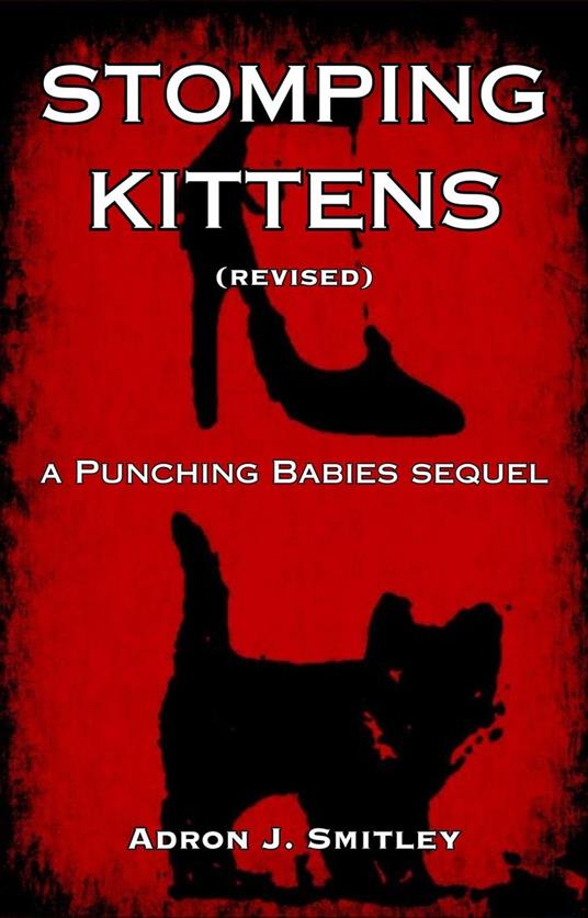 Stomping Kittens (Revised): a Punching Babies Sequel