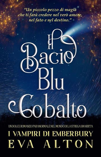 Il Bacio Blu Cobalto: Un dolce romanzo paranormale nel mondo di La Strega Smarrita - Eva Alton - ebook