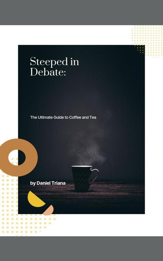 Steeped in Debate: The Ultimate Guide to Coffee and Tea