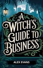 A Witch's Guide to Business