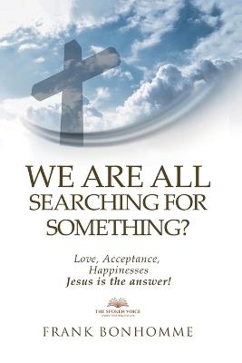 We are all Searching for Something Love Acceptance Happiness Jesus is The Answer - Www Thefinancialguidelines Com - cover