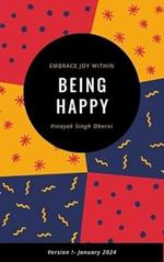 Being Happy- Embrace Joy Within