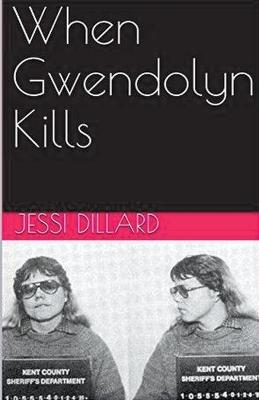 When Gwendolyn Kills - Jessi Dillard - cover