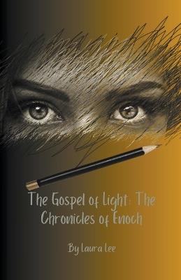 The Gospel of Light: The Chronicles of Enoch - Laura Lee - cover