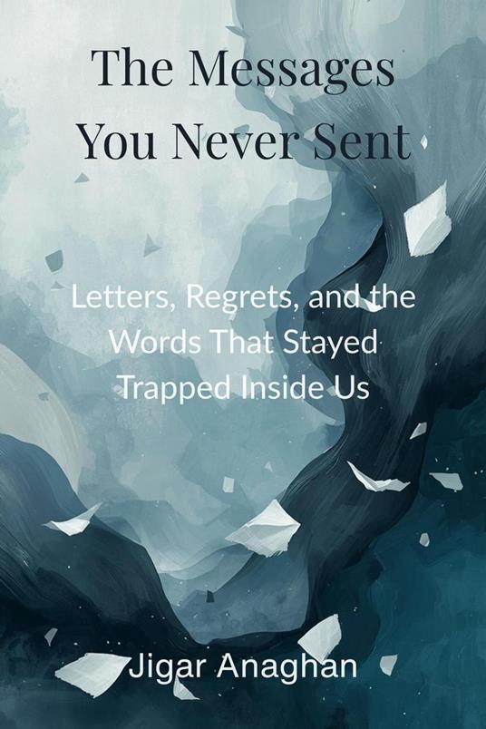 The Messages You Never Sent