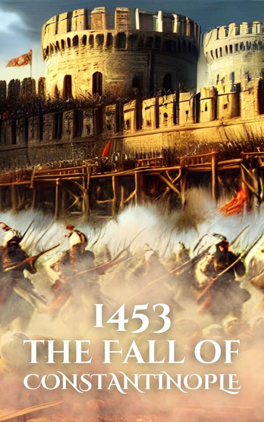 1453: The Fall of Constantinople
