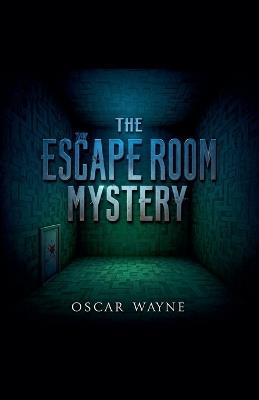 The Escape Room Mystery - Oscar Wayne - cover