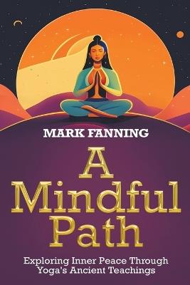 A Mindful Path - Mark Fanning - cover
