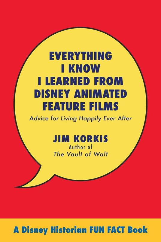 Everything I Know I Learned from Disney Animated Feature Films: Advice for Living Happily After