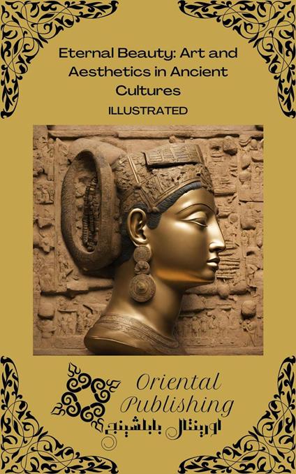 Eternal Beauty: Art and Aesthetics in Ancient Cultures