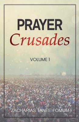 Prayer Crusades (Volume 1) - Zacharias Tanee Fomum - cover