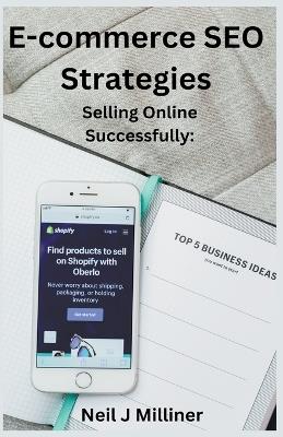 E-commerce SEO Strategies: Selling Online Successfully - Neil Milliner,Neil J Milliner - cover