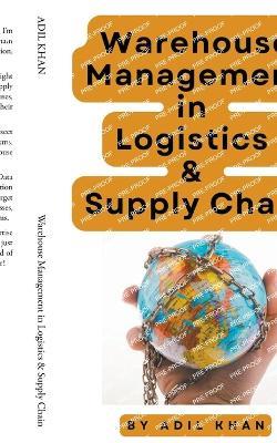 Warehouse Management in Logistics & Supply Chain - Adil Khan - cover