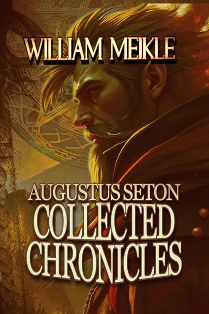 Augustus Seton: Collected Chronicles