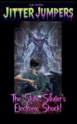 The Static Sizzler's Electronic Shock! - C E Wolfie - cover