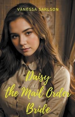 Daisy The Mail Order Bride - Vanessa Sarlson - cover