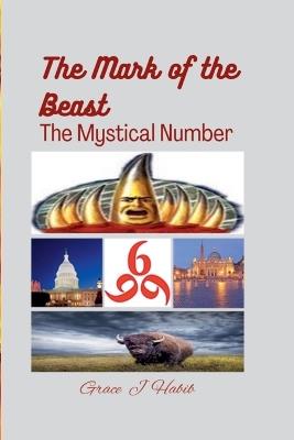 The Mark of the Beast The Mystical Number - Grace Habib - cover