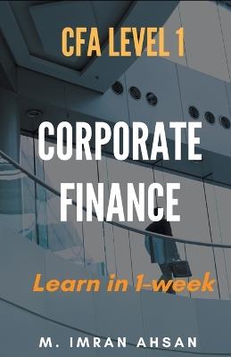Corporate Finance for CFA level 1 - M Imran Ahsan - cover