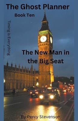 The Ghost Planner ... Book Ten ... The New Man in the Big Seat - Percy Stevenson - cover