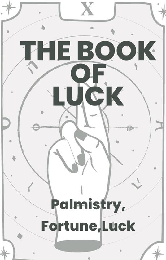 The Book Of Luck - Palmistry, Fortune, Luck