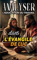 Analyser L'éducation du Travail dans l'Évangile de Luc