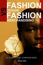 Fashion Design vs Fashion Merchandising: A Complete Comparison