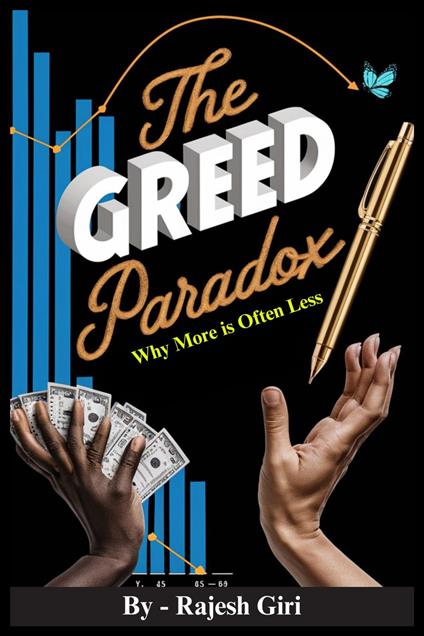 The Greed Paradox: Why More is Often Less