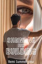 Shrinking His Building
