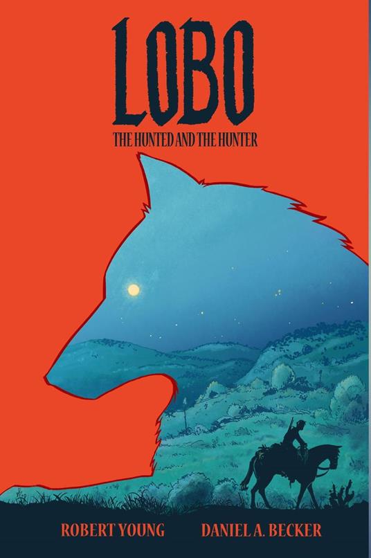 Lobo: The Hunted And The Hunter