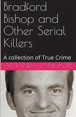 Bradford Bishop and Other Serial Killers - Amanda Langford - cover