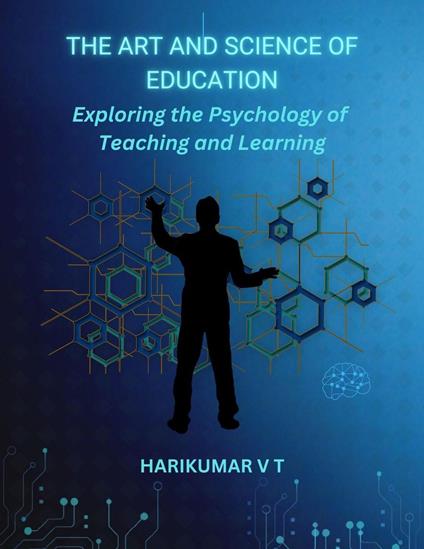 "The Art and Science of Education: Exploring the Psychology of Teaching and Learning