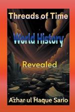 Threads of Time: World History Revealed