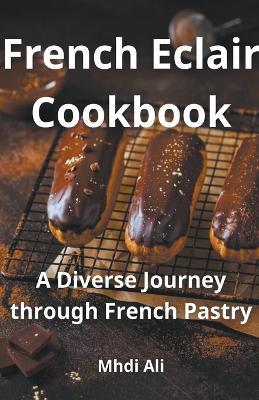 French Eclair Cookbook - Mhdi Ali - cover