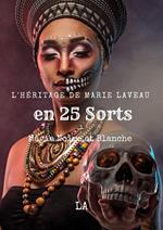 L'Héritage de Marie Laveau en 25 Sorts, Magie Noire et Blanche