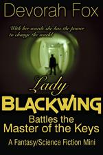Lady Blackwing Battles the Master of the Keys, A Fantasy/Science Fiction Mini