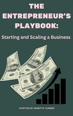 The Entrepreneur's Playbook: Starting and Scaling a Business