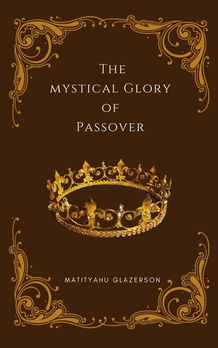 Mystical Glory of Passover