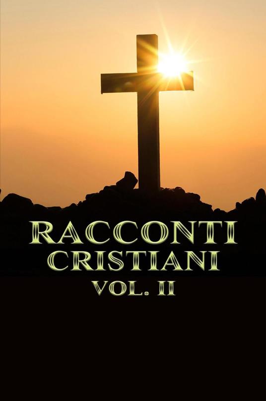 Racconti Cristiani Volume II - Rafael Lima - ebook