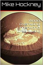World, Underworld, Overworld, Dreamworld
