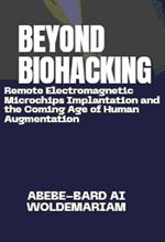 Beyond Biohacking: Remote Electromagnetic Microchips Implantation and the Coming Age of Human Augmentation