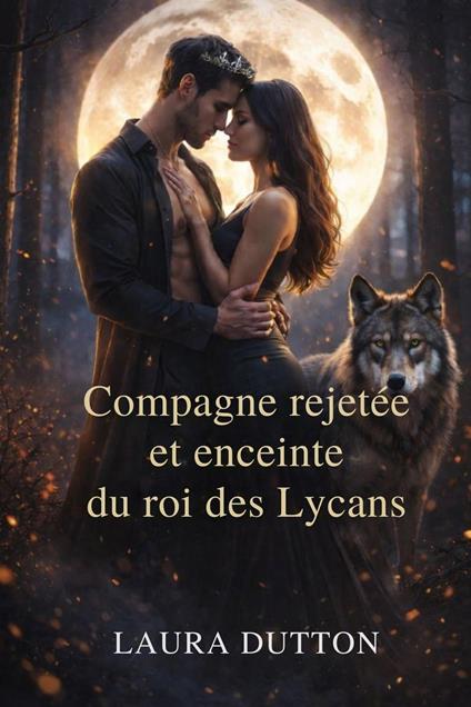Compagne rejetée et enceinte du roi des lycans
