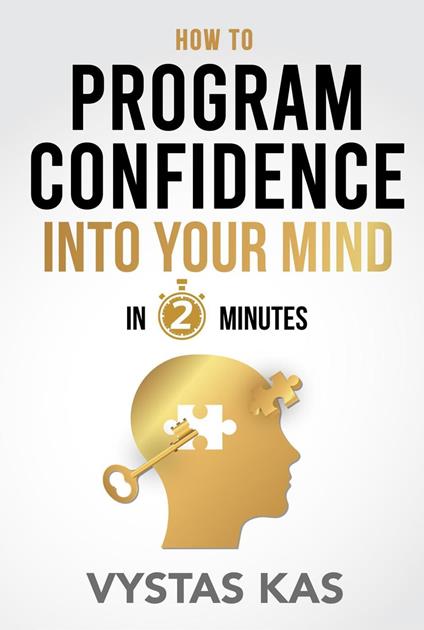 How To Program Confidence Into Your Mind in 2-Minutes - How to Overcome Fear and Build Self-Confidence Within